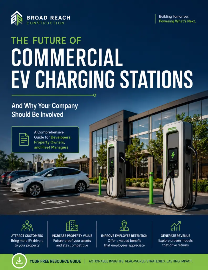 Commercial Construction Resource Library 4 Commercial EV Charging Stations Guide for Property Owners and Developers by Broad Reach Construction explaining EV charger installation, incentives, business benefits, and revenue opportunities.